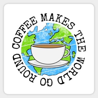 Coffee Makes The World Go Round, Earth Day Sticker